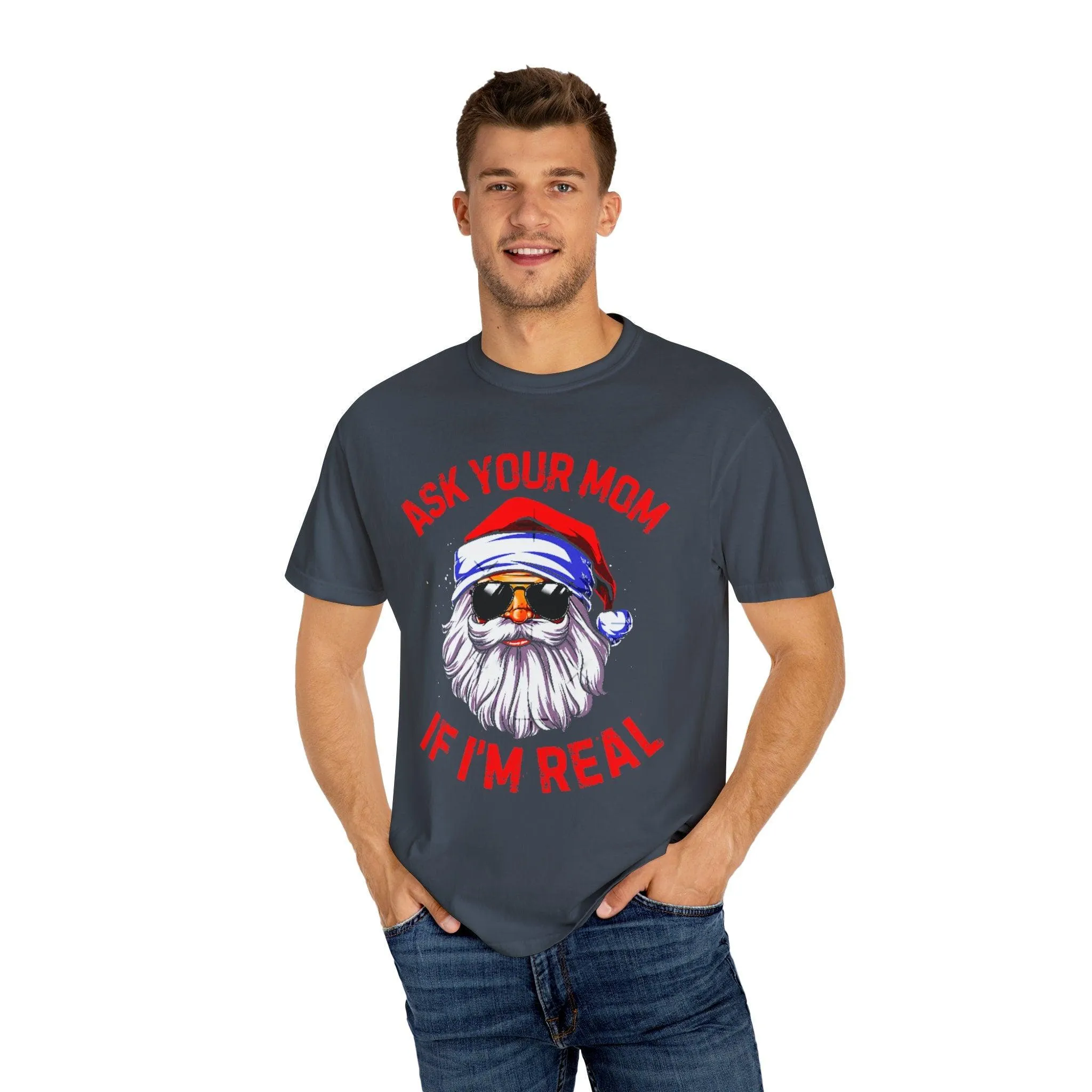 Ask Your Mom If I'M Real comfort colors T-Shirts, Santa is real, Christmas gift,Funny Santa Claus Xmas, Ugly Christmas bearded s